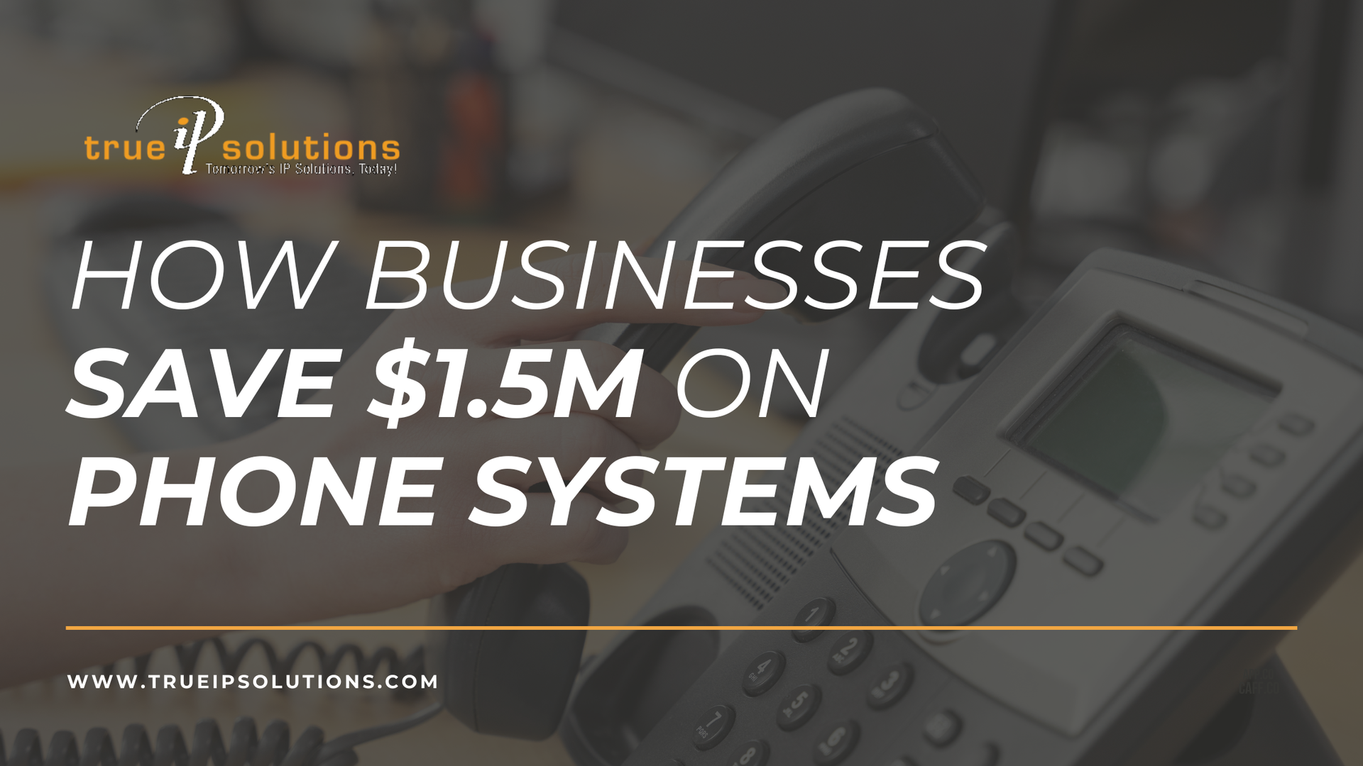 How Businesses Save $1.5M on Phone Systems